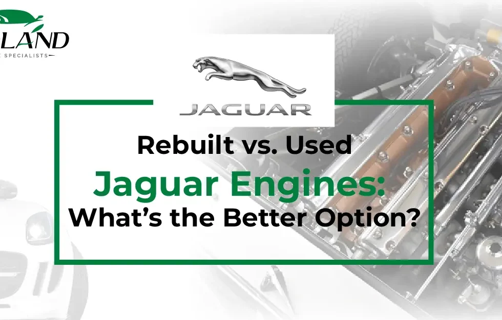 rebuilt vs used jaguar Engines